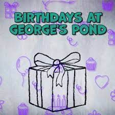 2022-2023 Birthday Party Packages Are Available NOW at George’s Pond!